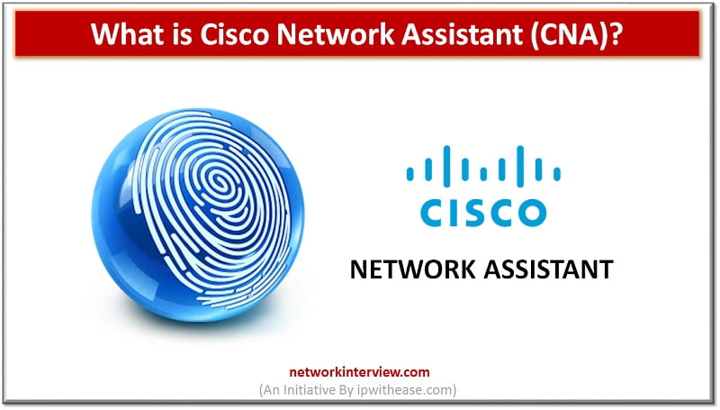 What is CISCO NETWORK ASSISTANT CNA