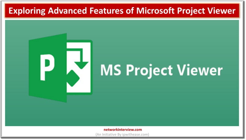 Exploring Advanced Features of Microsoft Project Viewer