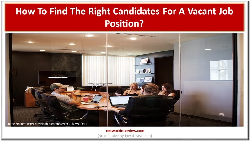 Find The Right Candidates For A Vacant Job Position
